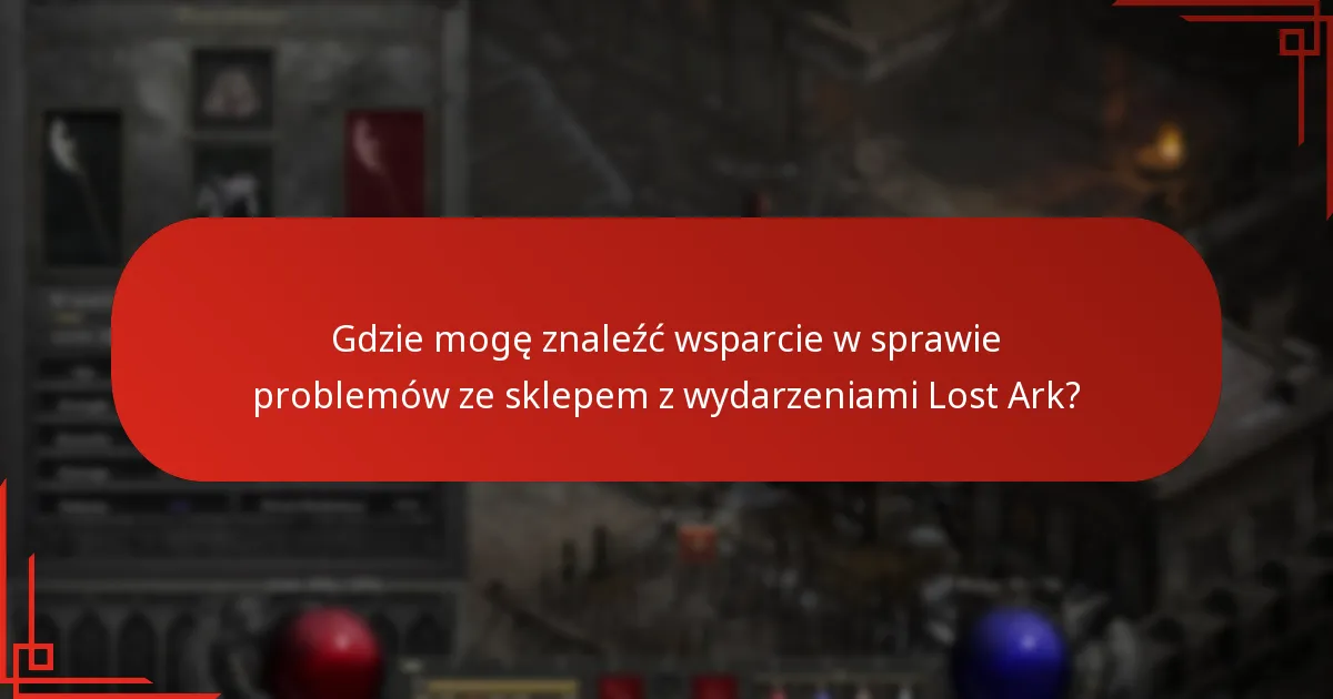 Jak mogę rozwiązać problemy ze sklepem z wydarzeniami Lost Ark?