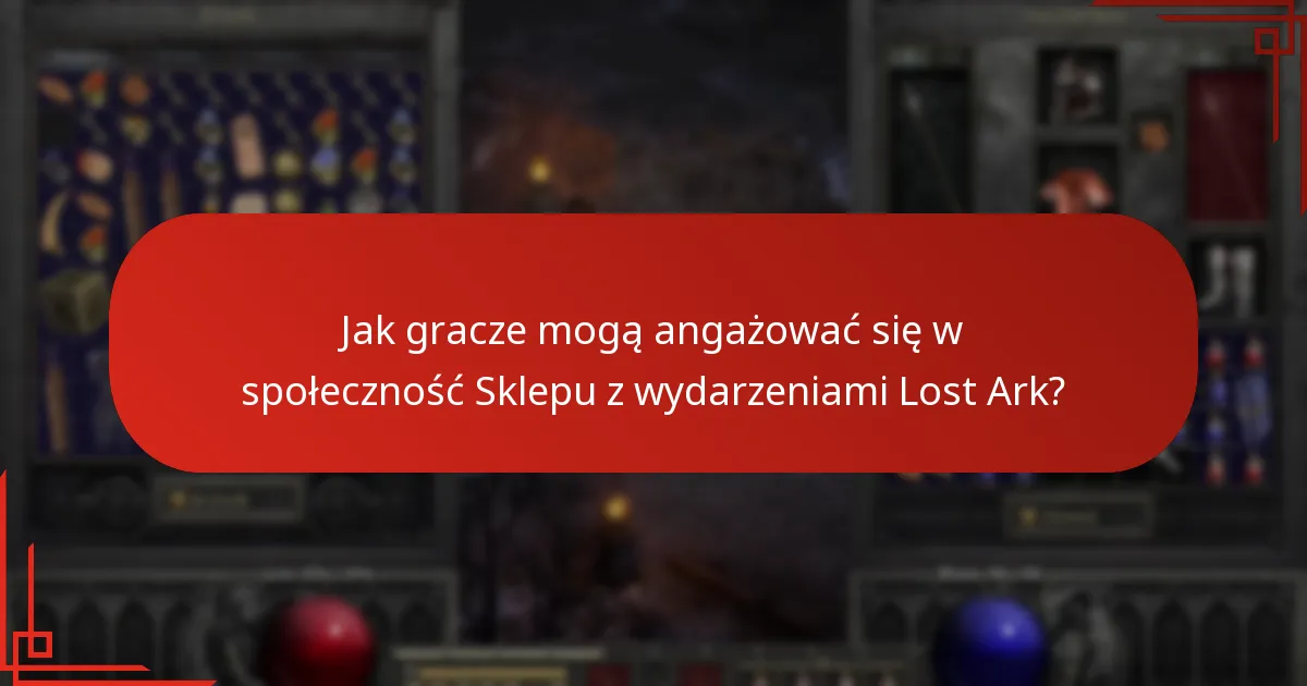 Jak gracze mogą angażować się w społeczność Sklepu z wydarzeniami Lost Ark?
