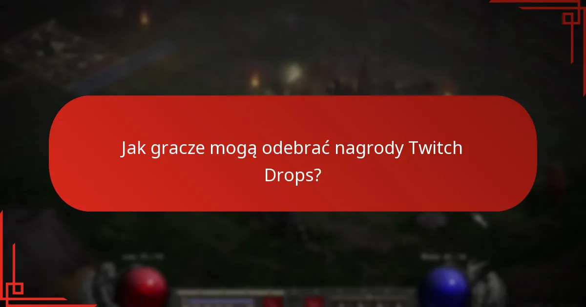 Jak gracze mogą odebrać nagrody Twitch Drops?