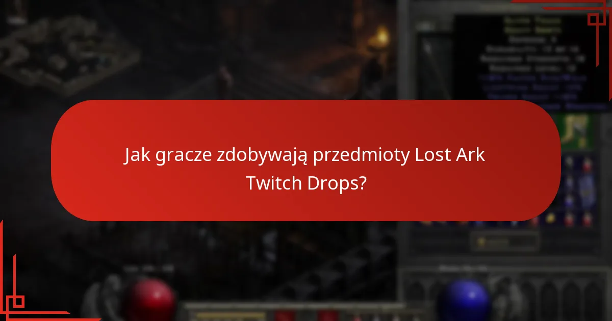 Jak gracze zdobywają przedmioty Lost Ark Twitch Drops?