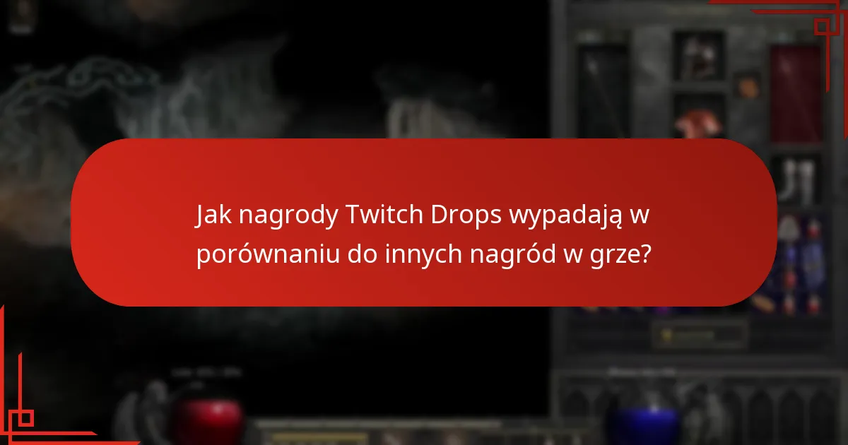 Jak nagrody Twitch Drops wypadają w porównaniu do innych nagród w grze?