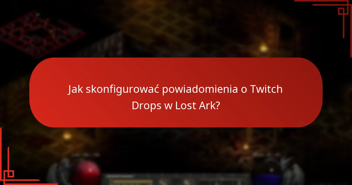 Jak zarządzać powiadomieniami o Twitch Drops?