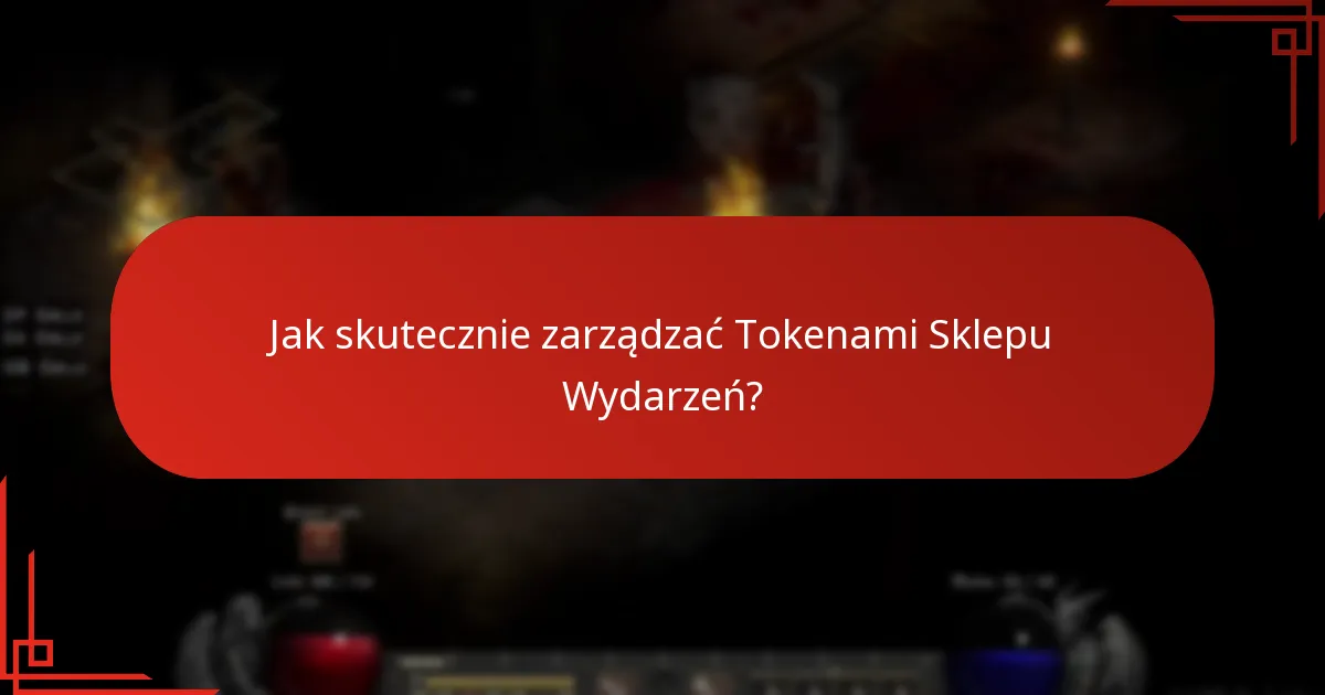 Jak skutecznie zarządzać Tokenami Sklepu Wydarzeń?
