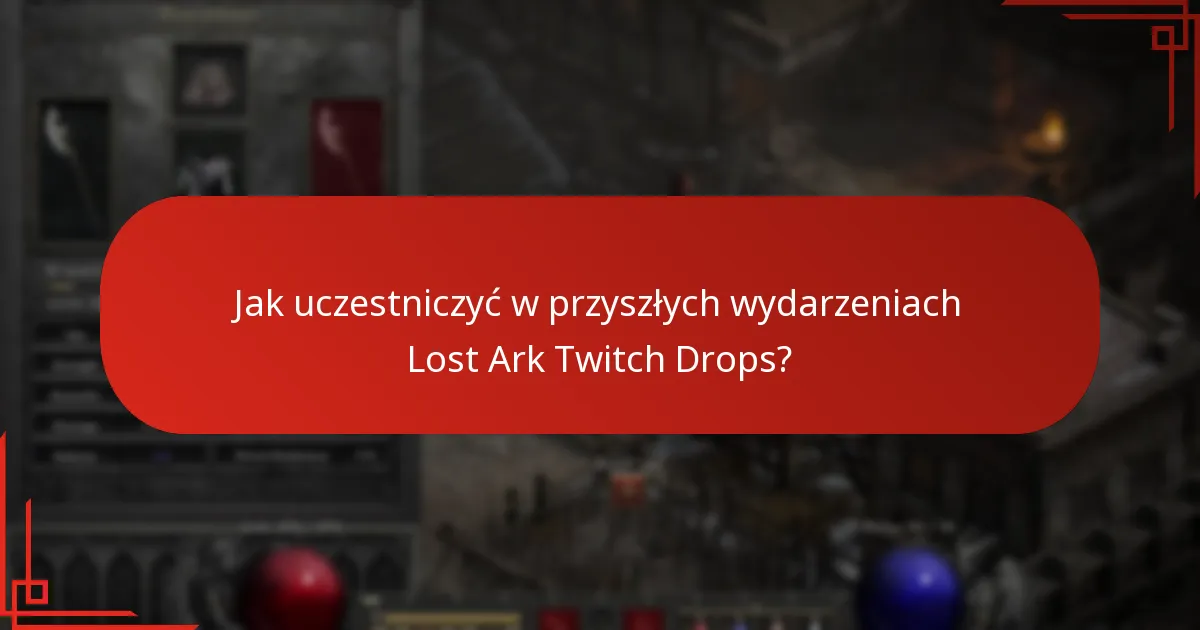 Jakie nagrody były oferowane w Lost Ark Twitch Drops?