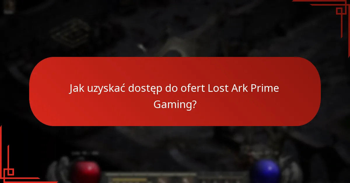Jak uzyskać dostęp do ofert Lost Ark Prime Gaming?