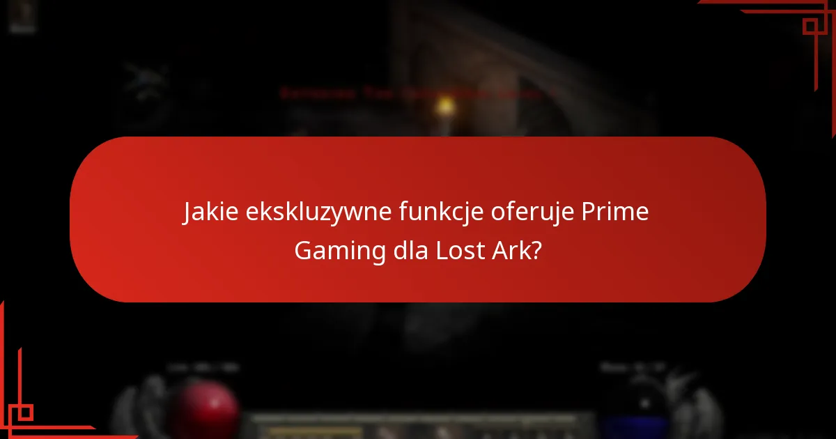 Jak ocenić wartość subskrypcji Prime Gaming dla Lost Ark?