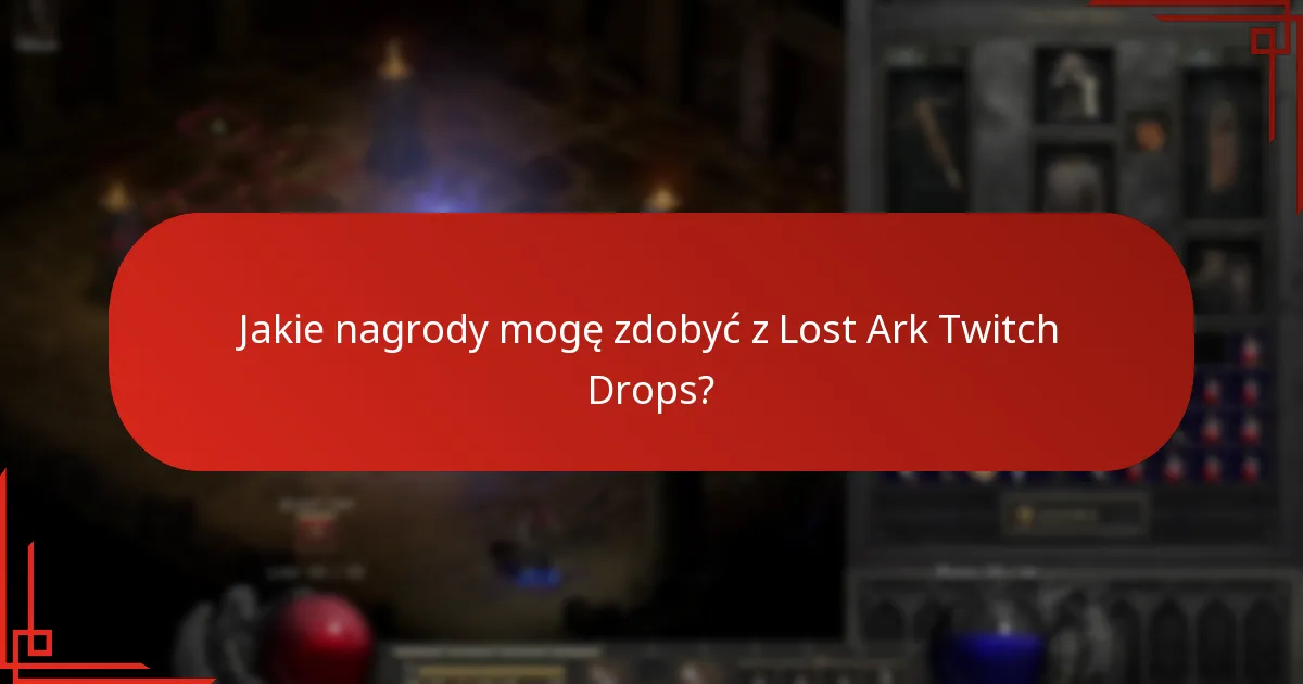 Jakie nagrody mogę zdobyć z Lost Ark Twitch Drops?
