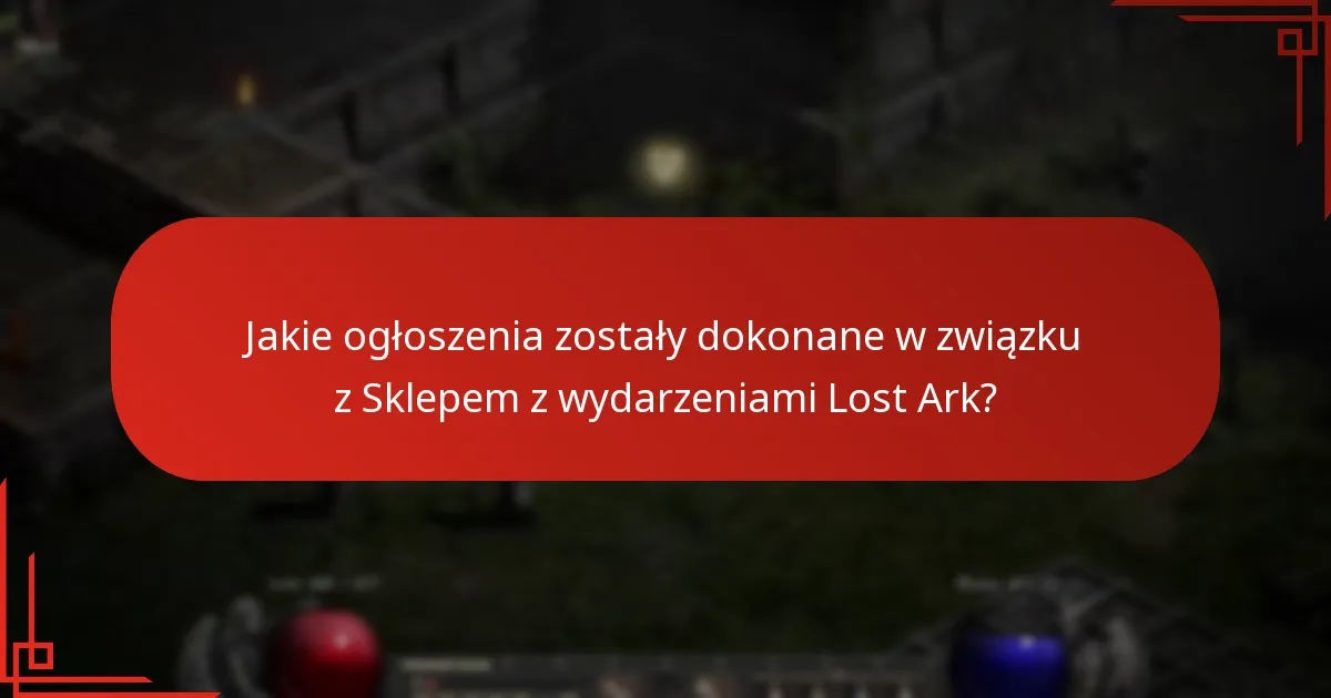 Jakie ogłoszenia zostały dokonane w związku z Sklepem z wydarzeniami Lost Ark?