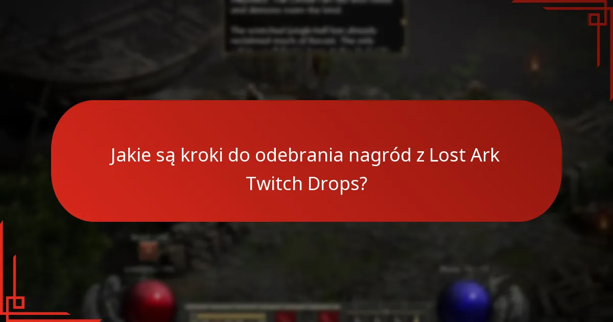 Jakie są kroki do odebrania nagród z Lost Ark Twitch Drops?