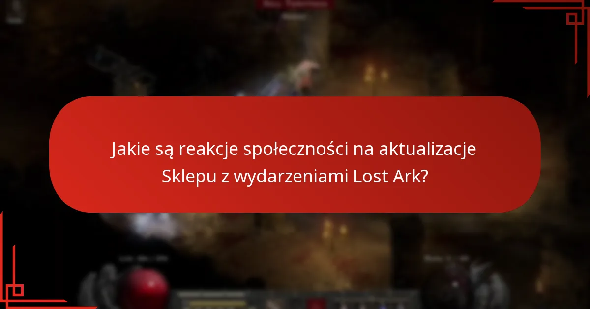 Jakie są reakcje społeczności na aktualizacje Sklepu z wydarzeniami Lost Ark?