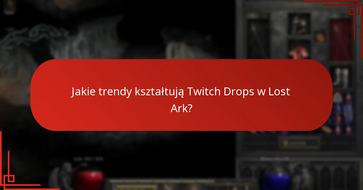 Jakie wnioski można wyciągnąć z danych dotyczących Twitch Drops w Lost Ark?